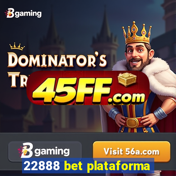 22888 bet plataforma